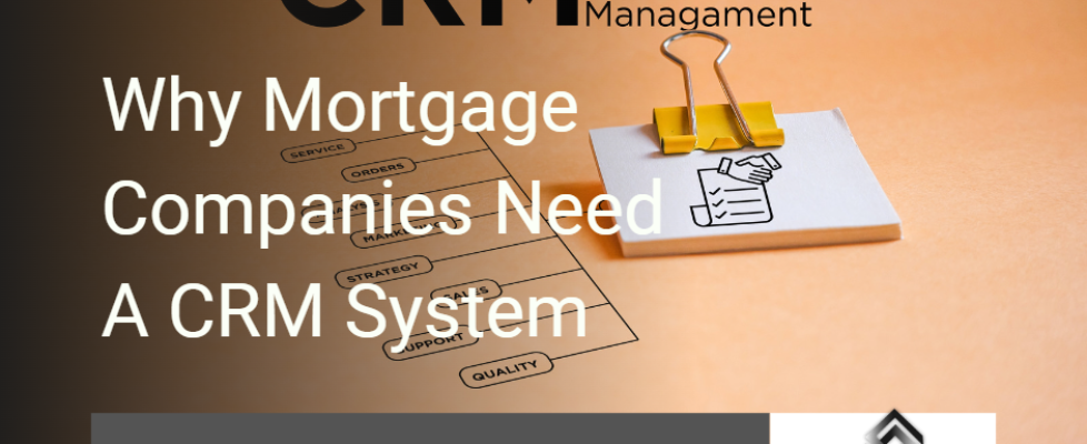 Why Mortgage Companies Need A CRM System